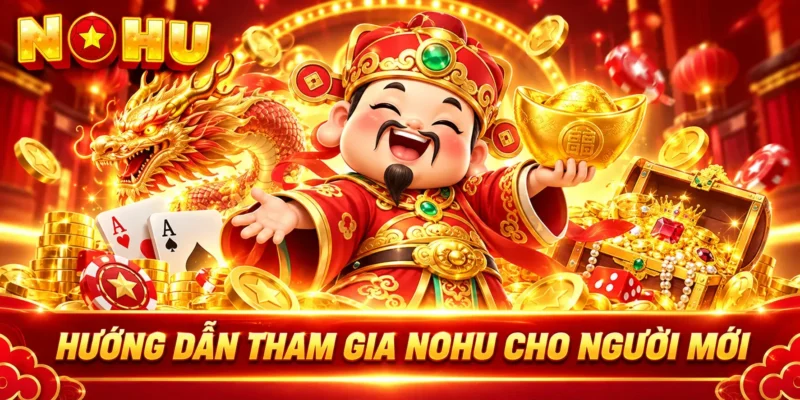 Hướng Dẫn Tham Gia Nohu Cho Người Mới